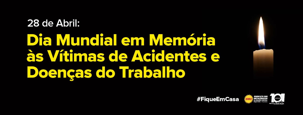 28 DE ABRIL – DIA MUNDIAL EM MEMÓRIA ÀS VÍTIMAS DE ACIDENTES DE TRABALHO