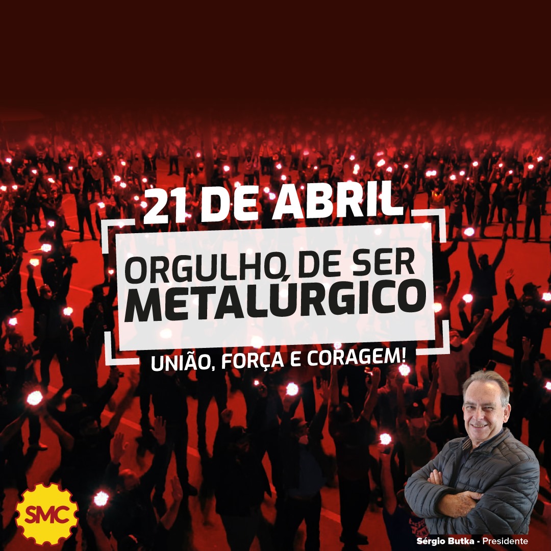 21 DE ABRIL - DIA DO METALÚRGICO!