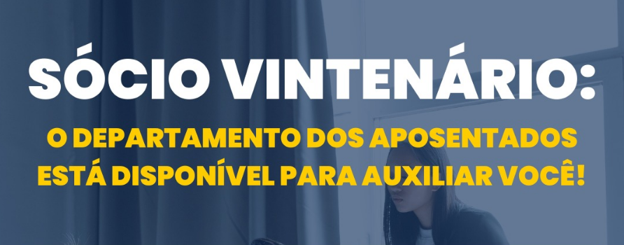 Sócio vintenário: O departamento dos aposentados está disponível para auxiliar você 