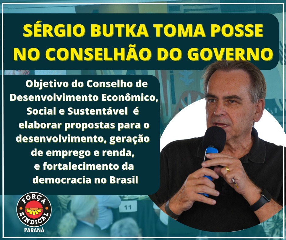 SÉRGIO BUTKA TOMA POSSE NO CONSELHO DE DESENVOLVIMENTO ECONÔMICO E SOCIAL  DO GOVERNO 