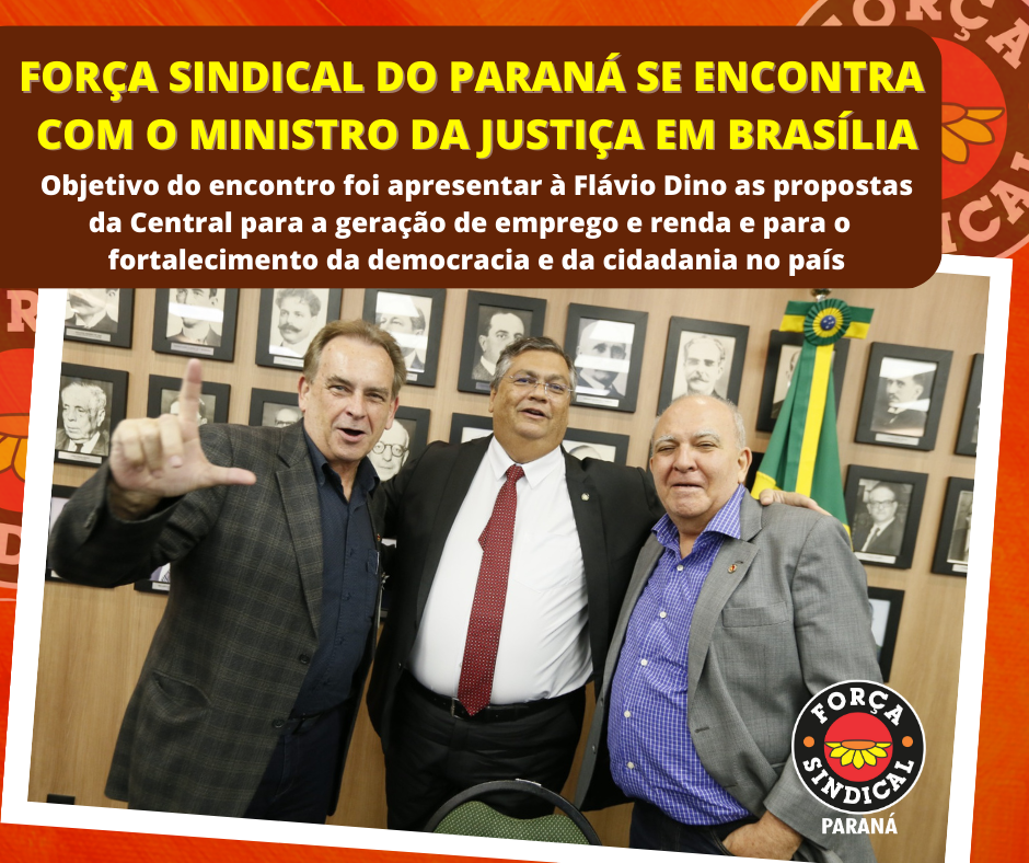FORÇA SINDICAL DO PARANÁ PARTICIPA DE ENCONTRO COM O MINISTRO DA JUSTIÇA