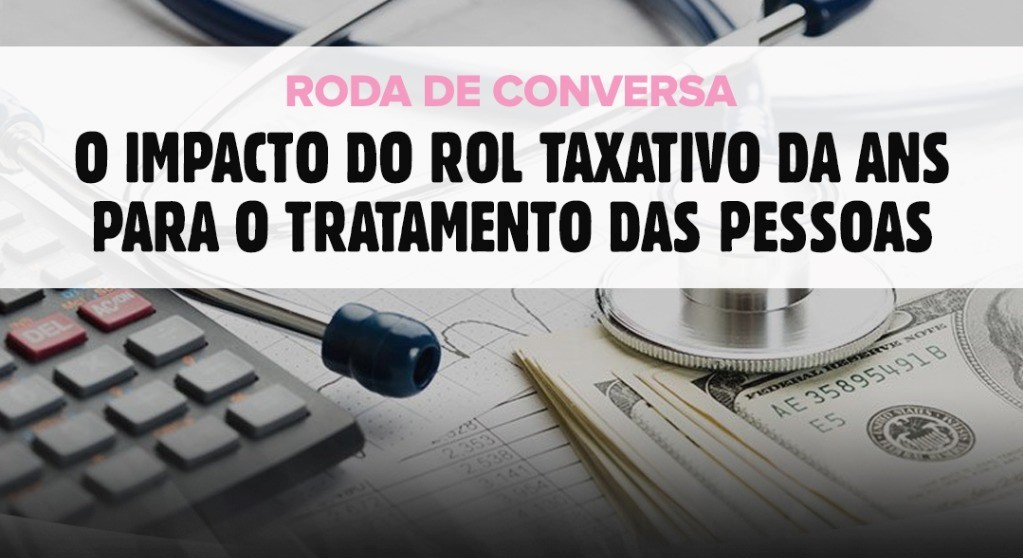 Participe da Roda de Conversa “O Impacto Do Rol Taxativo Da ANS Para o Tratamento das Pessoas