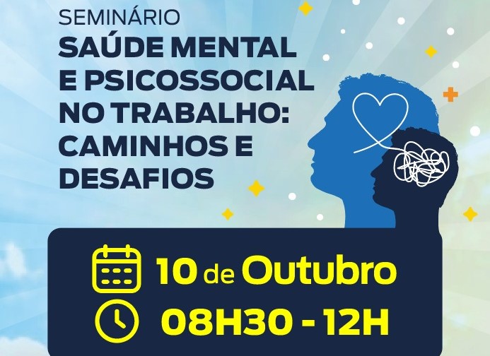  Acompanhe ao vivo o Seminário Saúde Mental e Psicossocial no Trabalho: Caminhos e Desafios (Dia 10 de outubro)