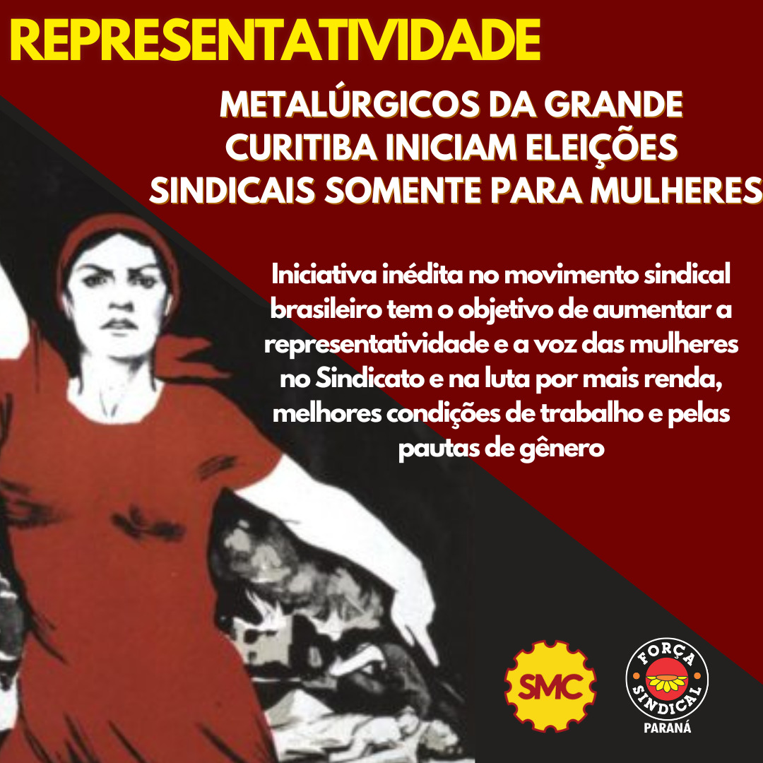 REPRESENTATIVIDADE: METALÚRGICOS DA GRANDE CURITIBA PROMOVEM ELEIÇÕES PARA DELEGADAS SINDICAIS SÓ COM MULHERES