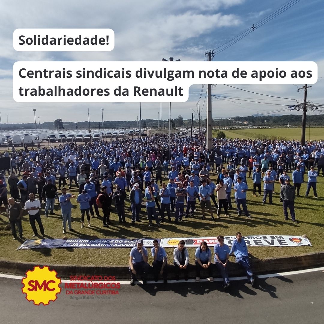CENTRAIS SINDICAIS DIVULGAM NOTA DE SOLIDARIEDADE AOS TRABALHADORES DA RENAULT