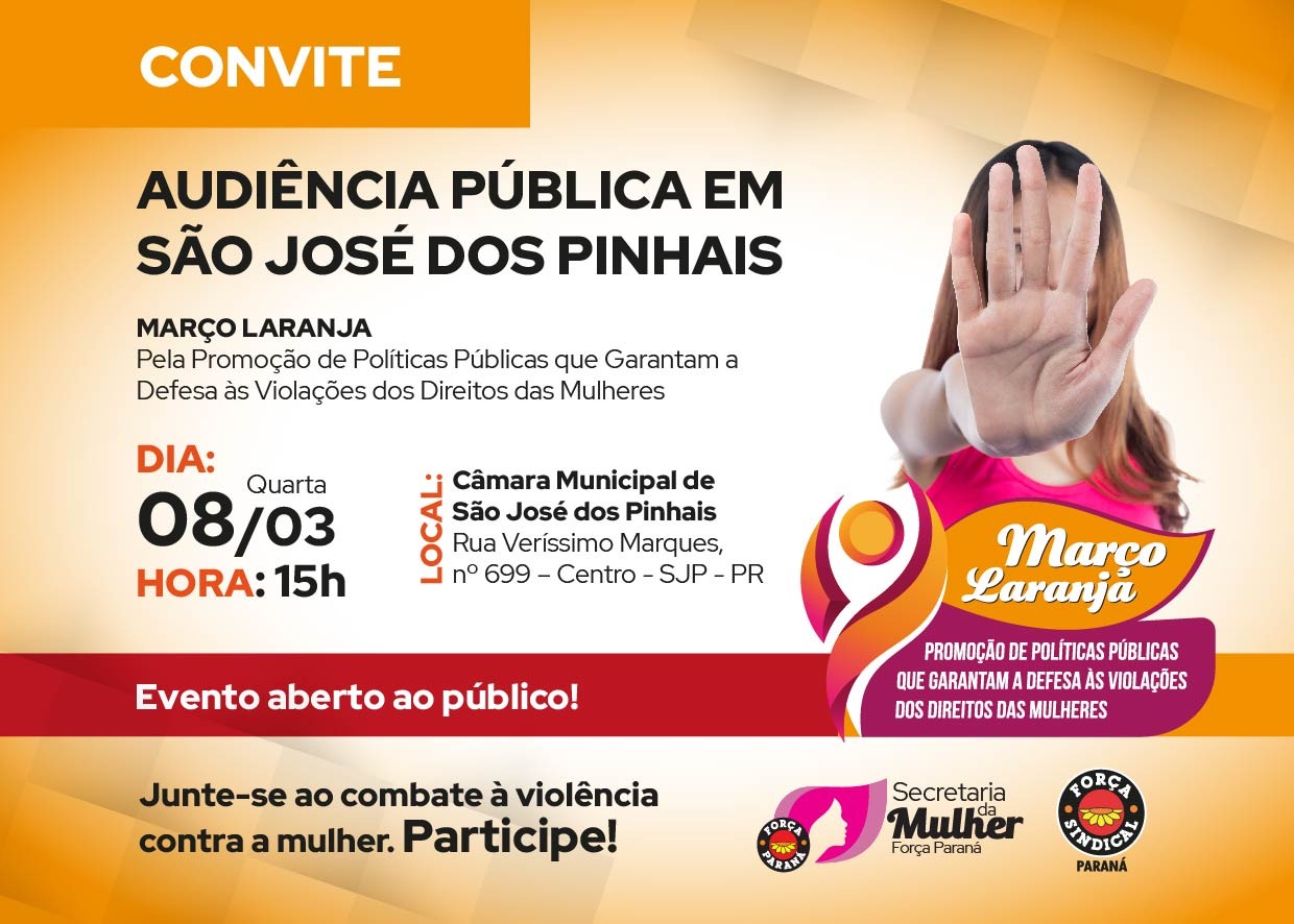 MÊS DA MULHER:  FORÇA SINDICAL DO PARANÁ  PROMOVE  AUDIÊNCIA PÚBLICA  EM SÃO JOSÉ DOS PINHAIS SOBRE COMBATE  À VIOLÊNCIA CONTRA A MULHER 